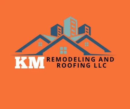 KM Remodeling and Roofing LLC